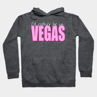 I'd rather be in VEGAS Hoodie